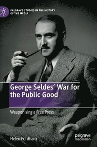 bokomslag George Seldes' War for the Public Good