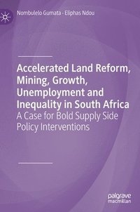 bokomslag Accelerated Land Reform, Mining, Growth, Unemployment and Inequality in South Africa