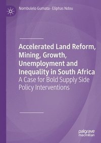 bokomslag Accelerated Land Reform, Mining, Growth, Unemployment and Inequality in South Africa