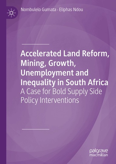 Nombulelo Gumata, Eliphas Ndou - Accelerated Land Reform, Mining, Growth, Unemployment and Inequality in South Africa, Häftad