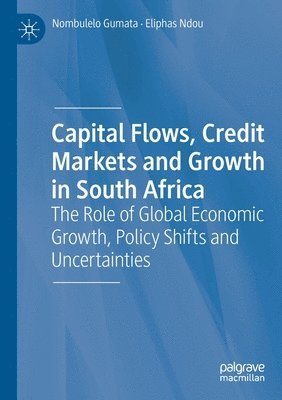 Nombulelo Gumata, Eliphas Ndou - Capital Flows, Credit Markets and Growth in South Africa, Häftad