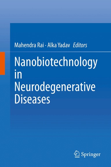 Mahendra Rai, Alka Yadav - Nanobiotechnology in Neurodegenerative Diseases, Inbunden