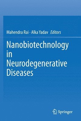 Mahendra Rai, Alka Yadav - Nanobiotechnology in Neurodegenerative Diseases, Häftad