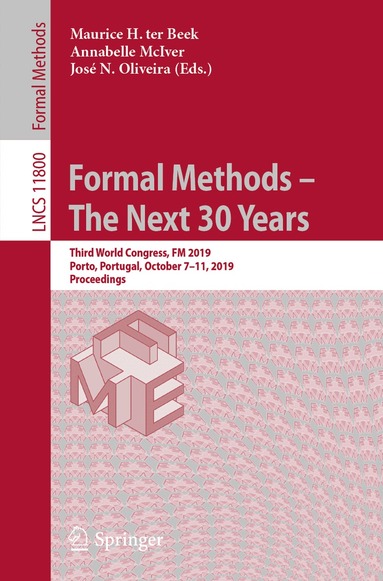 Maurice H. ter Beek, Annabelle McIver, José N. Oliveira - Formal Methods – The Next 30 Years, Häftad