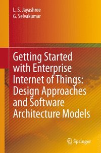 bokomslag Getting Started with Enterprise Internet of Things: Design Approaches and Software Architecture Models