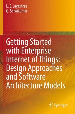 bokomslag Getting Started with Enterprise Internet of Things: Design Approaches and Software Architecture Models