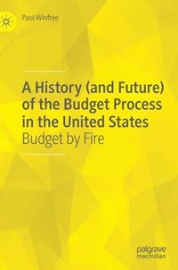 bokomslag A History (and Future) of the Budget Process in the United States