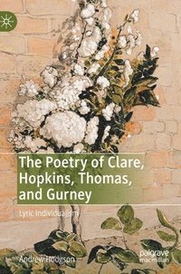 bokomslag The Poetry of Clare, Hopkins, Thomas, and Gurney