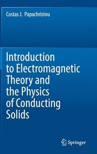 bokomslag Introduction to Electromagnetic Theory and the Physics of Conducting Solids