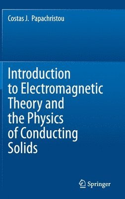 Introduction to Electromagnetic Theory and the Physics of Conducting Solids 1