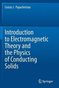 bokomslag Introduction to Electromagnetic Theory and the Physics of Conducting Solids