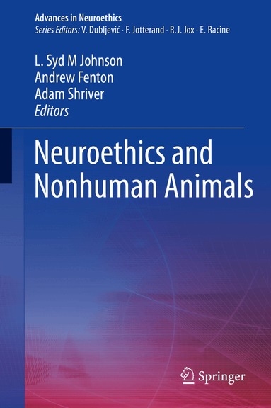 L. Syd M Johnson, Andrew Fenton, Adam Shriver - Neuroethics and Nonhuman Animals, Inbunden