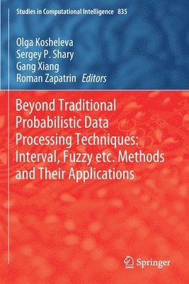 Beyond Traditional Probabilistic Data Processing Techniques: Interval, Fuzzy etc. Methods and Their Applications 1