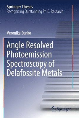 Veronika Sunko - Angle Resolved Photoemission Spectroscopy of Delafossite Metals, Häftad