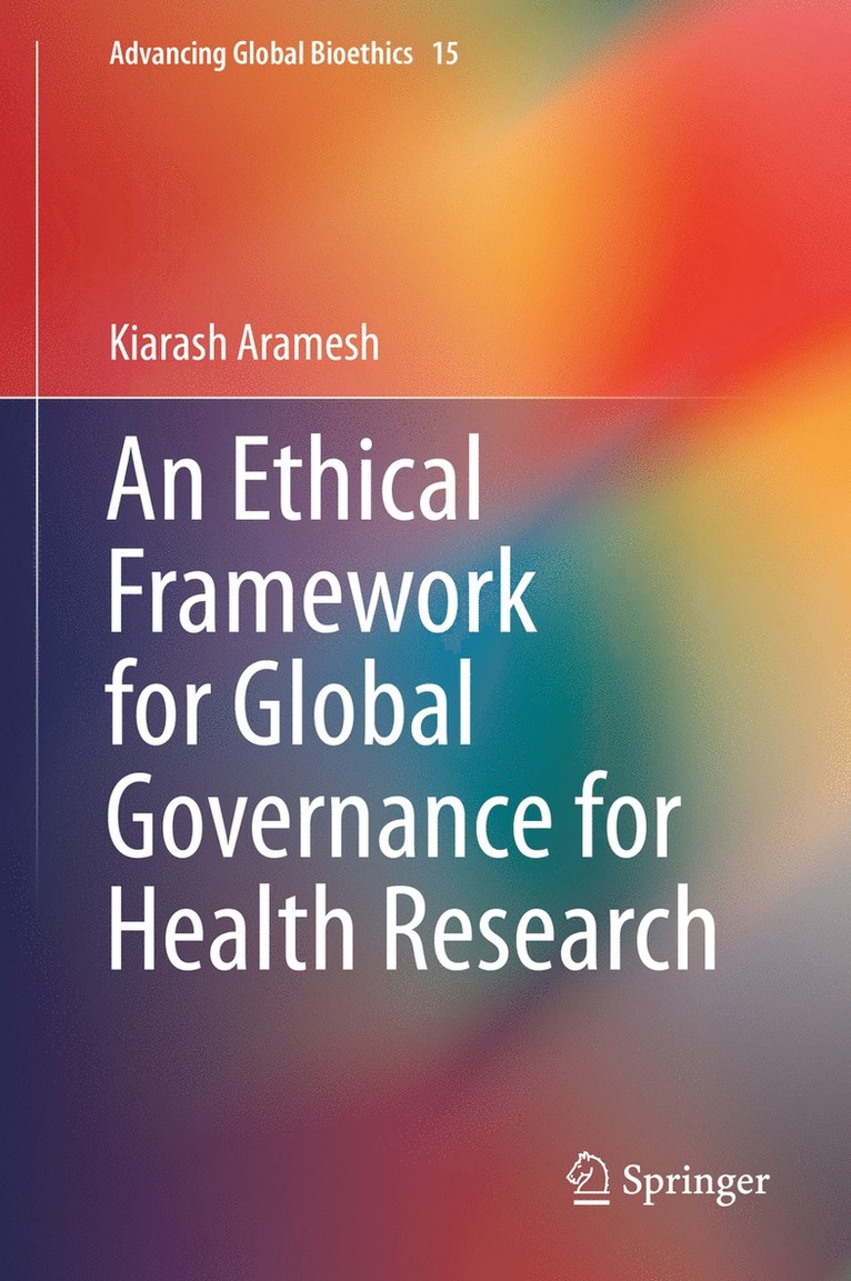 Kiarash Aramesh - Ethical Framework for Global Governance for Health Research, Inbunden