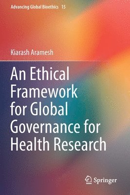Kiarash Aramesh - Ethical Framework for Global Governance for Health Research, Häftad