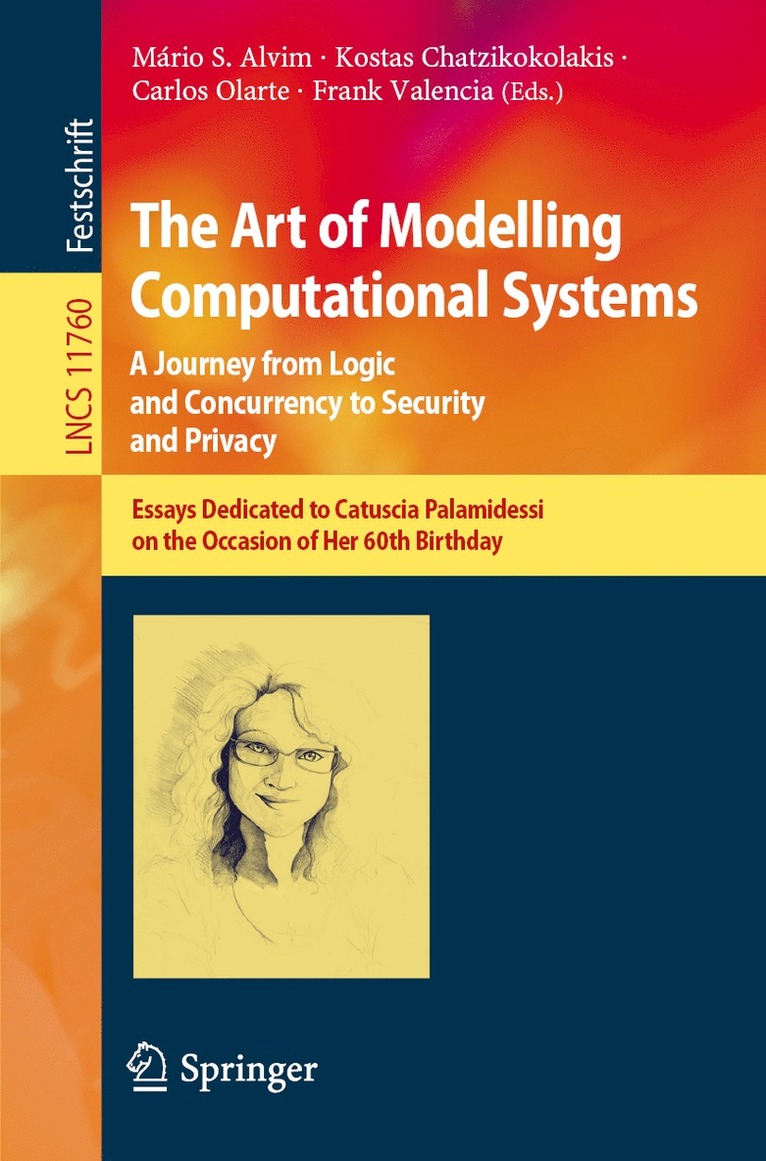 Mário S. Alvim, Kostas Chatzikokolakis, Carlos Olarte, Frank Valencia, Mario S. Alvim - Art of Modelling Computational Systems: A Journey from Logic and Concurrency to Security and Privacy, Häftad