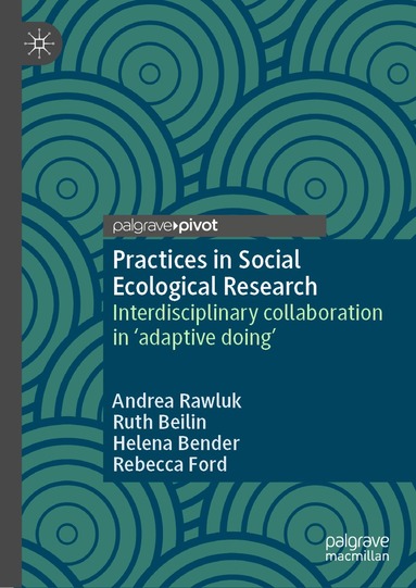 Andrea Rawluk, Ruth Beilin, Helena Bender, Rebecca Ford - Practices in Social Ecological Research, Inbunden