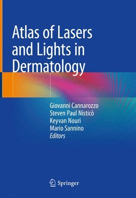 Giovanni Cannarozzo, Steven Paul Nisticò, Keyvan Nouri, Mario Sannino - Atlas of Lasers and Lights in Dermatology, Inbunden