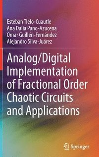 bokomslag Analog/Digital Implementation of Fractional Order Chaotic Circuits and Applications