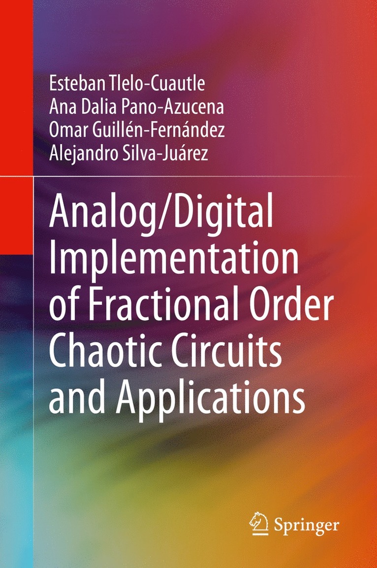 Esteban Tlelo-Cuautle, Ana Dalia Pano-Azucena, Omar Guillén-Fernández, Alejandro Silva-Juárez, Omar Guillen-Fernandez, Alejandro Silva-Juarez - Analog/Digital Implementation of Fractional Order Chaotic Circuits and Applications, Inbunden