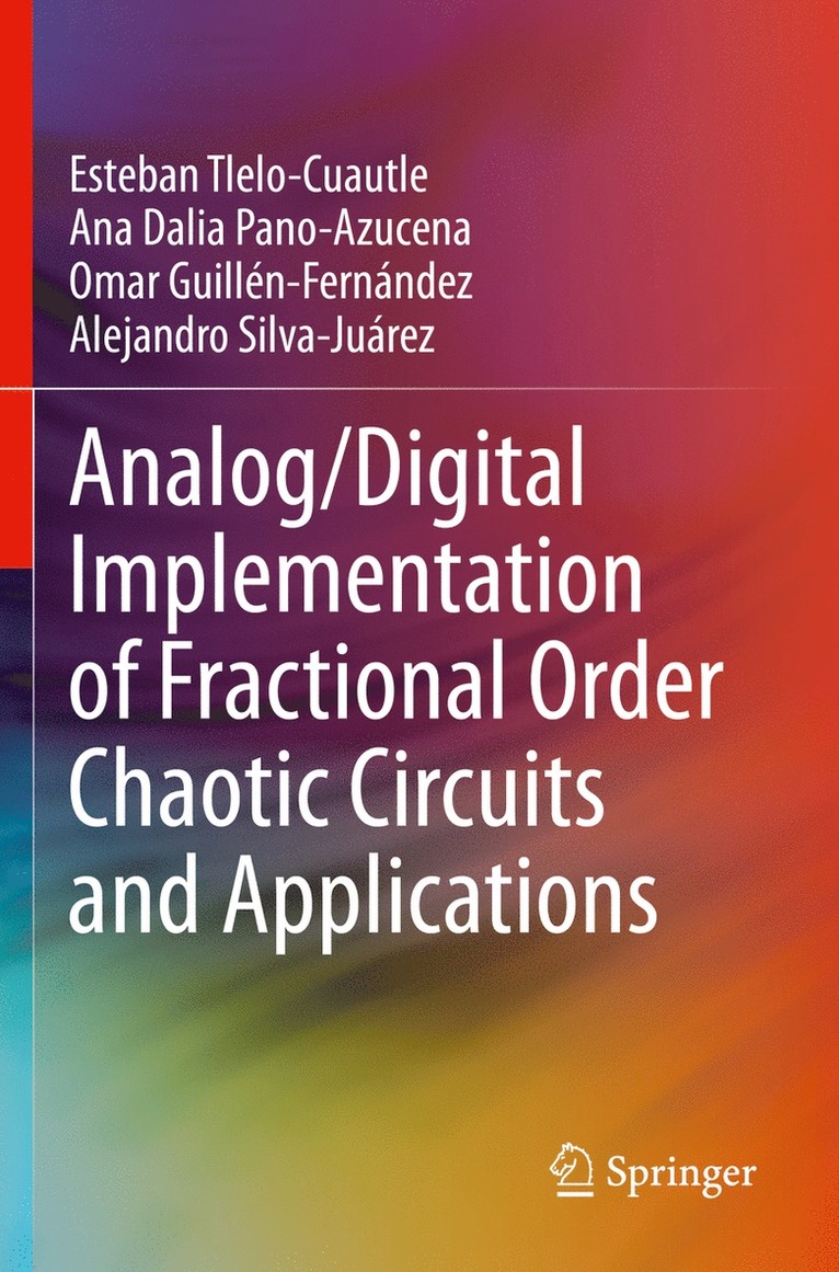 Esteban Tlelo-Cuautle, Ana Dalia Pano-Azucena, Omar Guillén-Fernández, Alejandro Silva-Juárez, Omar Guillen-Fernandez, Alejandro Silva-Juarez - Analog/Digital Implementation of Fractional Order Chaotic Circuits and Applications, Häftad