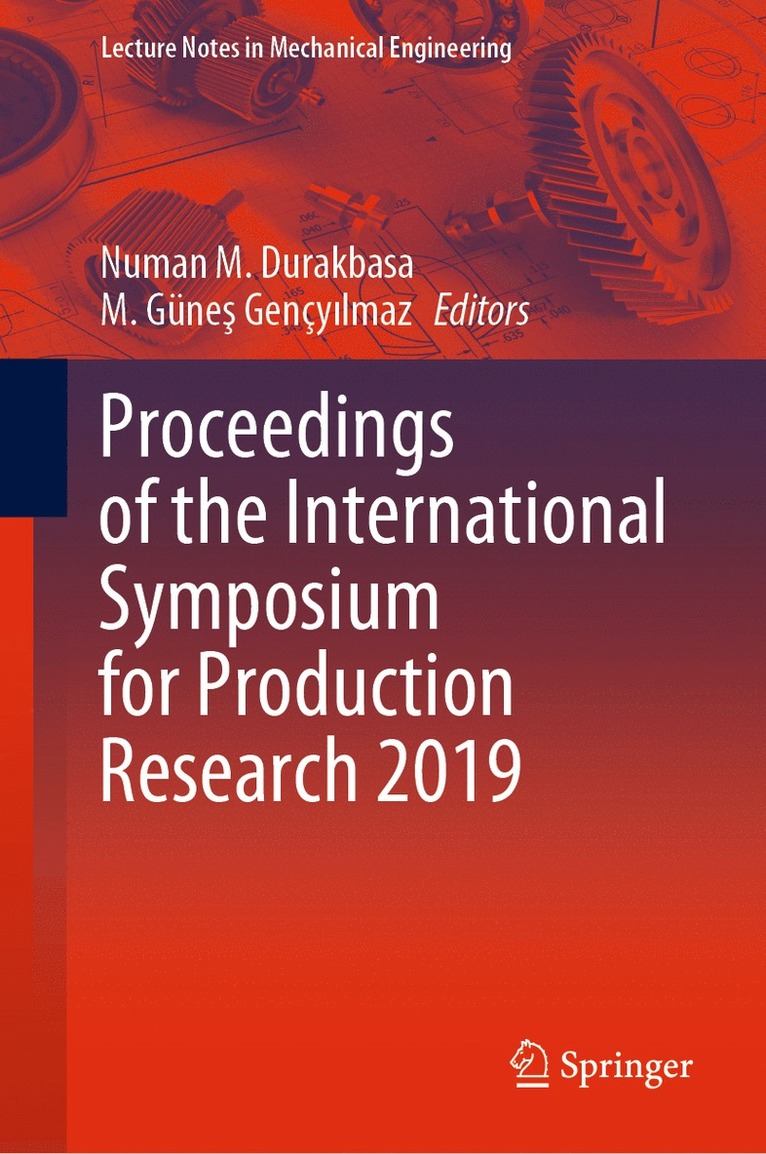 Numan M. Durakbasa, M. Güneş Gençyılmaz, M. Gunes Gencyilmaz, M. Güne&#351; Gençy&#305;lmaz, M. Günes Gençyilmaz - Proceedings of the International Symposium for Production Research 2019, Inbunden