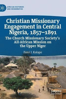 bokomslag Christian Missionary Engagement in Central Nigeria, 18571891