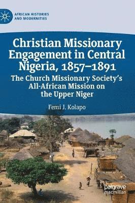 Christian Missionary Engagement in Central Nigeria, 1857–1891