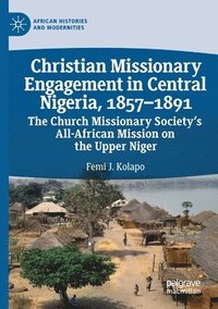 bokomslag Christian Missionary Engagement in Central Nigeria, 18571891