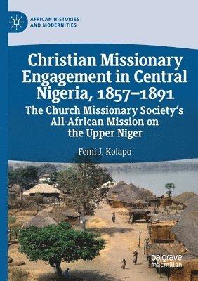 Christian Missionary Engagement in Central Nigeria, 18571891 1