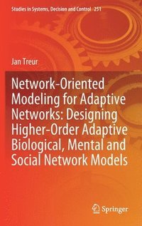 bokomslag Network-Oriented Modeling for Adaptive Networks: Designing Higher-Order Adaptive Biological, Mental and Social Network Models