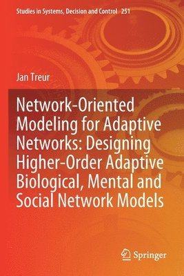 Jan Treur - Network-Oriented Modeling for Adaptive Networks: Designing Higher-Order Adaptive Biological, Mental and Social Network Models, Häftad