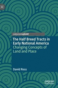 bokomslag The Half Breed Tracts in Early National America