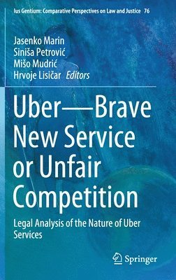 Jasenko Marin, Siniša Petrović, Mišo Mudrić, Hrvoje Lisičar, Sinisa Petrovic, Miso Mudric, Hrvoje Lisicar, Sinia Petrovic, Hrvoje Lisi¿ar, Mi¿o Mudri¿, Sini¿a Petrovi¿ - Uber—Brave New Service or Unfair Competition, Inbunden
