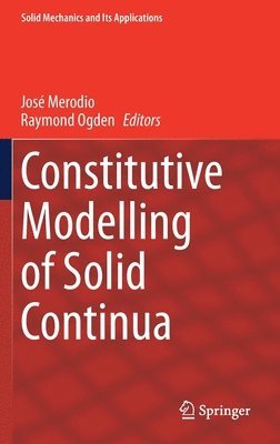 José Merodio, Raymond Ogden, Jose Merodio, Raymond Merodio, José - Constitutive Modelling of Solid Continua, Inbunden