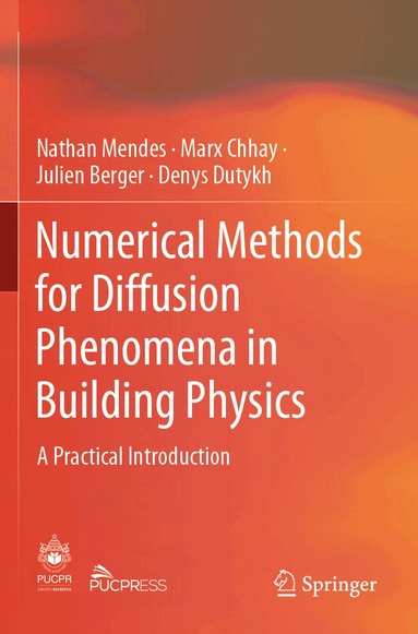 Nathan Mendes, Marx Chhay, Julien Berger, Denys Dutykh - Numerical Methods for Diffusion Phenomena in Building Physics, Häftad