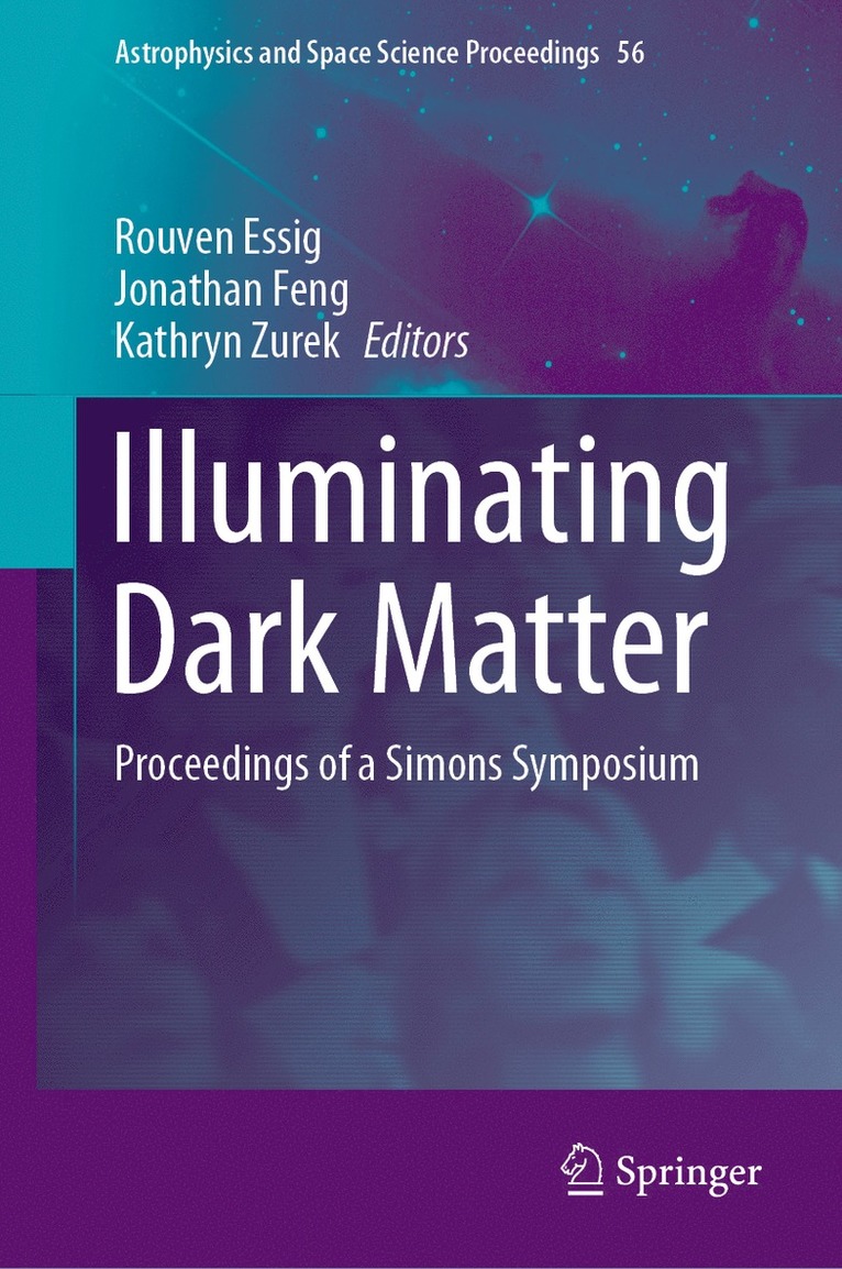 Rouven Essig, Jonathan Feng, Kathryn Zurek - Illuminating Dark Matter, Inbunden