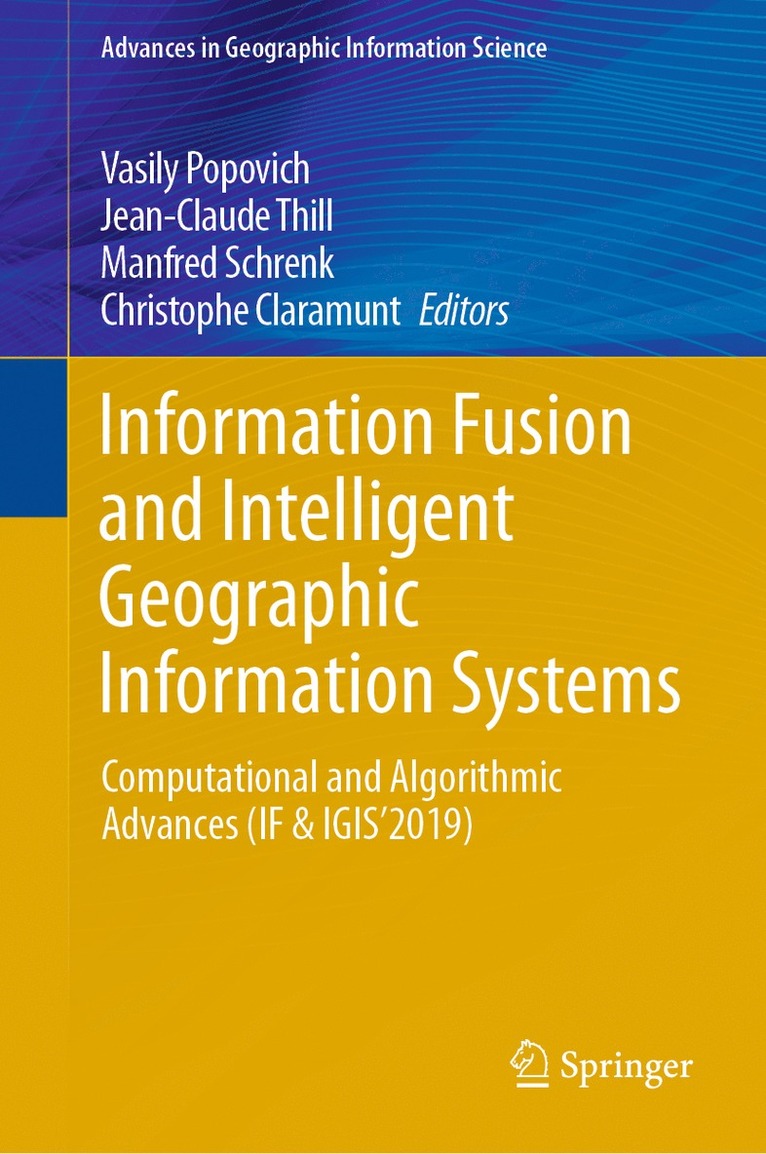 Vasily Popovich, Jean-Claude Thill, Manfred Schrenk, Christophe Claramunt - Information Fusion and Intelligent Geographic Information Systems, Inbunden
