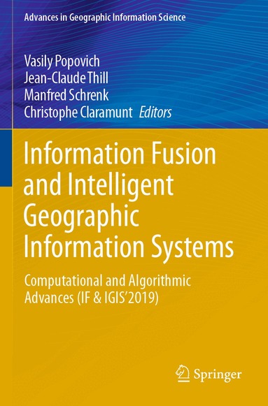 Vasily Popovich, Jean-Claude Thill, Manfred Schrenk, Christophe Claramunt - Information Fusion and Intelligent Geographic Information Systems, Häftad