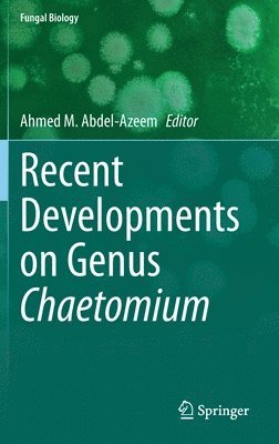 Ahmed M. Abdel-Azeem - Recent Developments on Genus Chaetomium, Inbunden