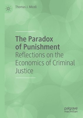 Thomas J. Miceli - Paradox of Punishment, Häftad