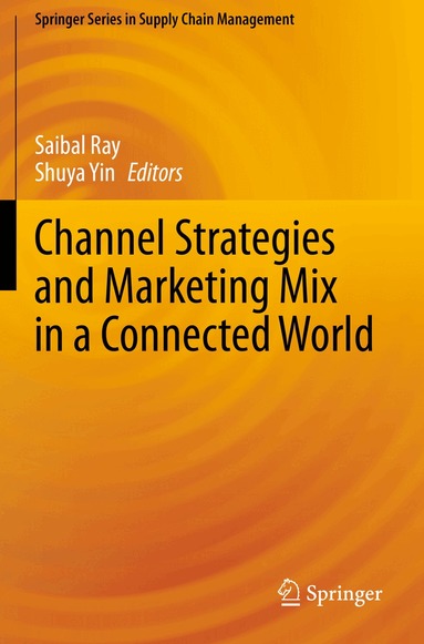 Saibal Ray, Shuya Yin - Channel Strategies and Marketing Mix in a Connected World, Häftad