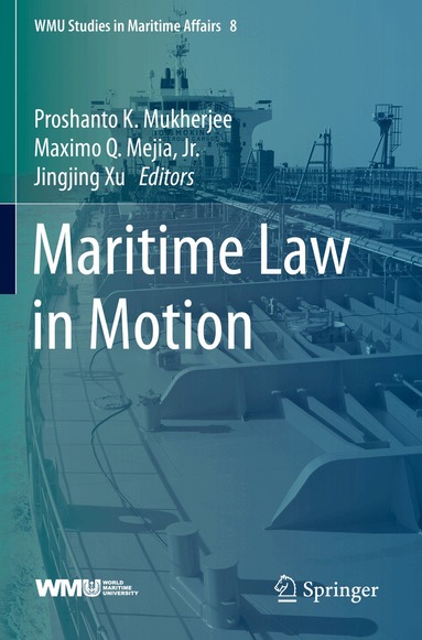 Proshanto K. Mukherjee, Maximo Q. Mejia, Jr., Jingjing Xu - Maritime Law in Motion, Häftad