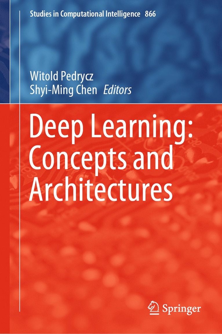 Witold Pedrycz, Shyi-Ming Chen - Deep Learning: Concepts and Architectures, Inbunden