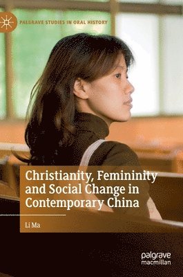 Li Ma - Christianity, Femininity and Social Change in Contemporary China, Inbunden