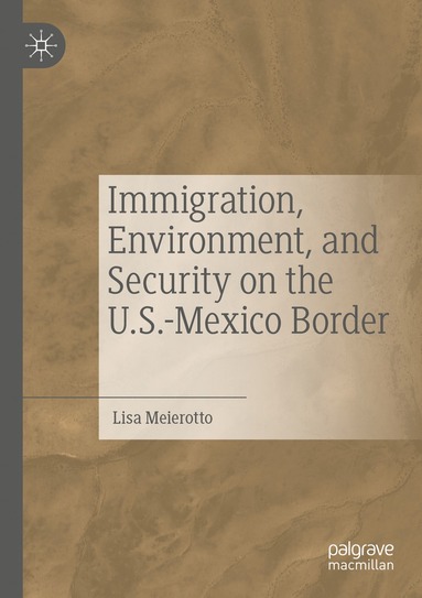 bokomslag Immigration, Environment, and Security on the U.S.-Mexico Border