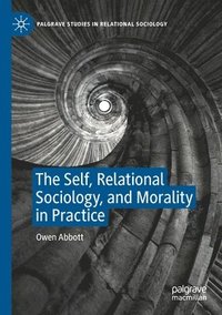 bokomslag Self, Relational Sociology, and Morality in Practice