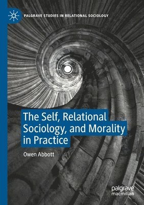 bokomslag Self, Relational Sociology, and Morality in Practice