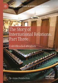 bokomslag The Story of International Relations, Part Three